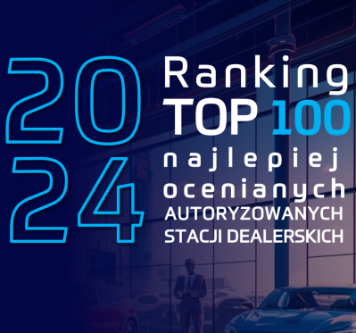 TOP 100 Najlepiej Ocenianych Autoryzowanych Dealerów 2024